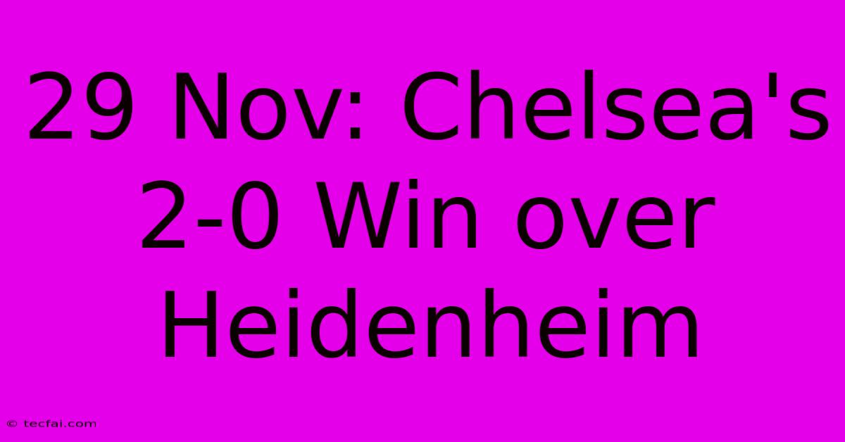 29 Nov: Chelsea's 2-0 Win Over Heidenheim