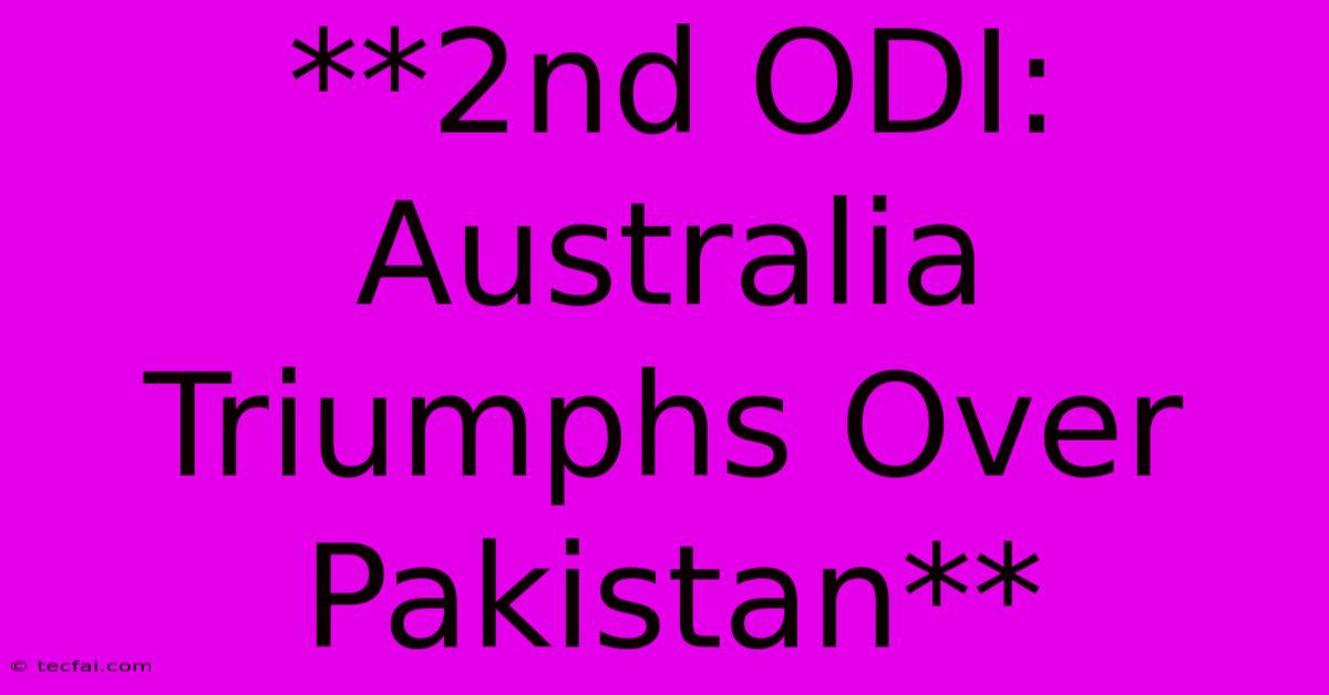 **2nd ODI: Australia Triumphs Over Pakistan**