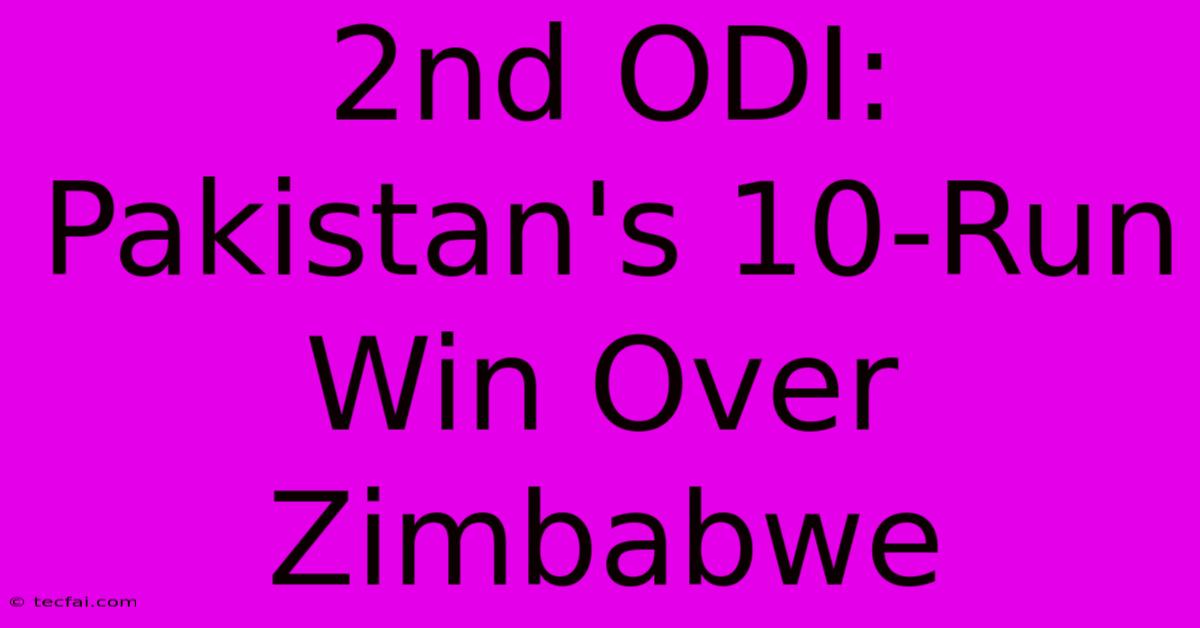 2nd ODI: Pakistan's 10-Run Win Over Zimbabwe