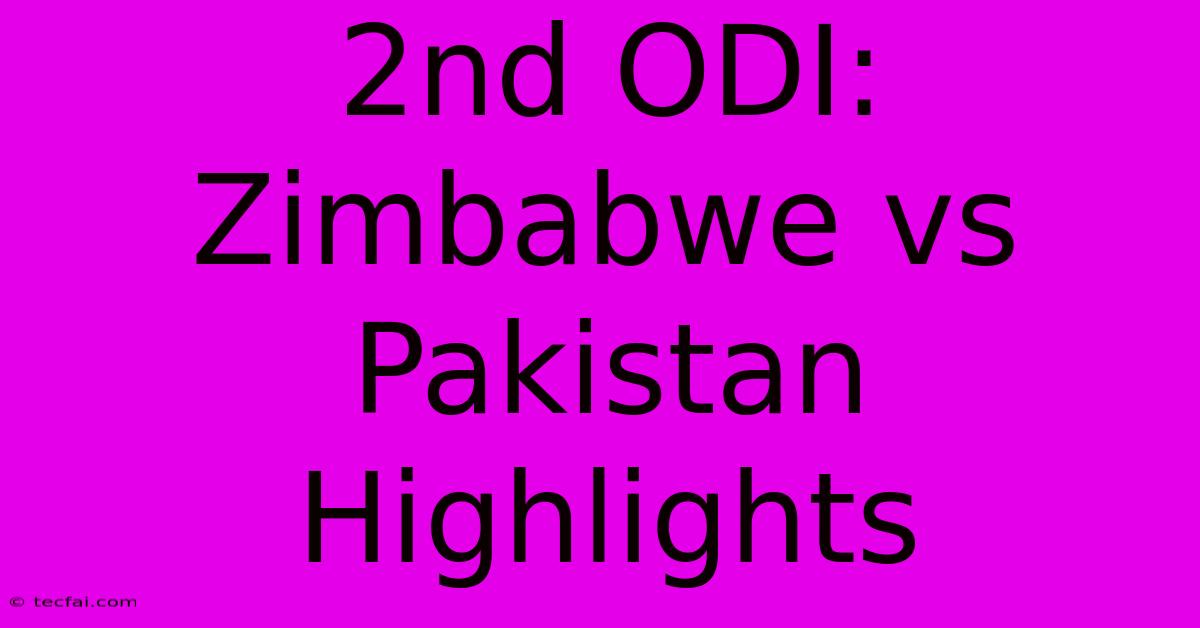 2nd ODI: Zimbabwe Vs Pakistan Highlights