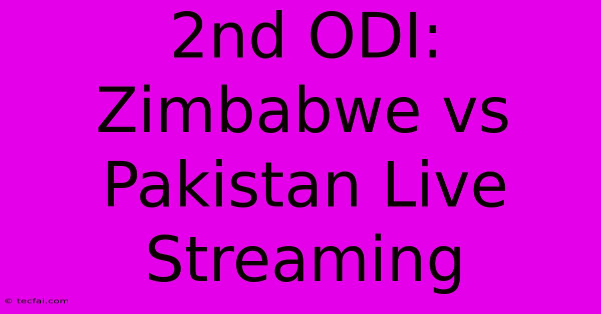 2nd ODI: Zimbabwe Vs Pakistan Live Streaming