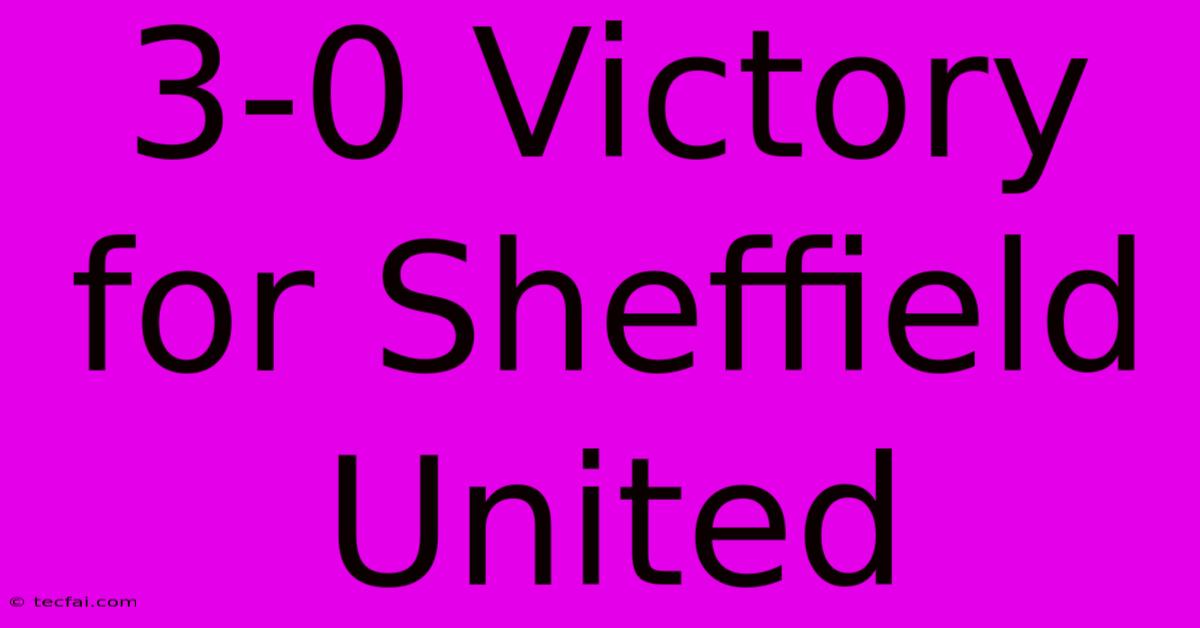 3-0 Victory For Sheffield United