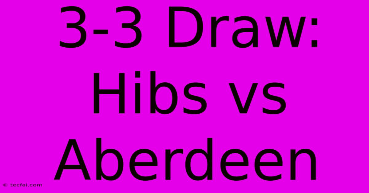 3-3 Draw: Hibs Vs Aberdeen