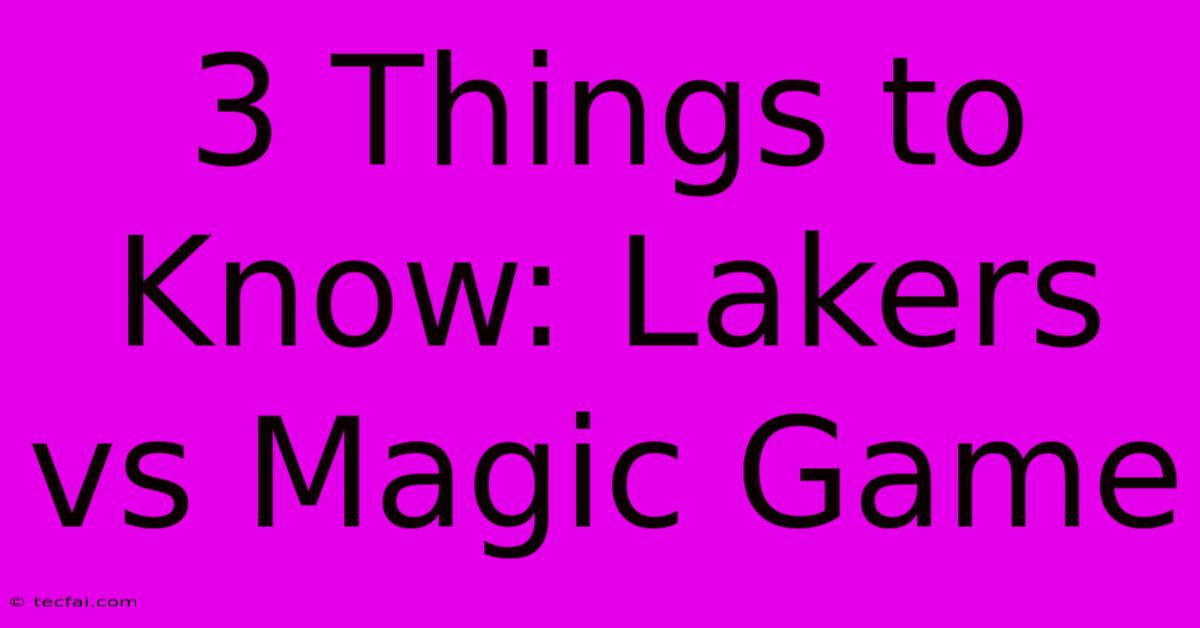 3 Things To Know: Lakers Vs Magic Game