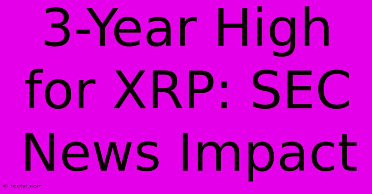 3-Year High For XRP: SEC News Impact