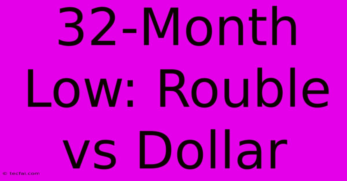 32-Month Low: Rouble Vs Dollar