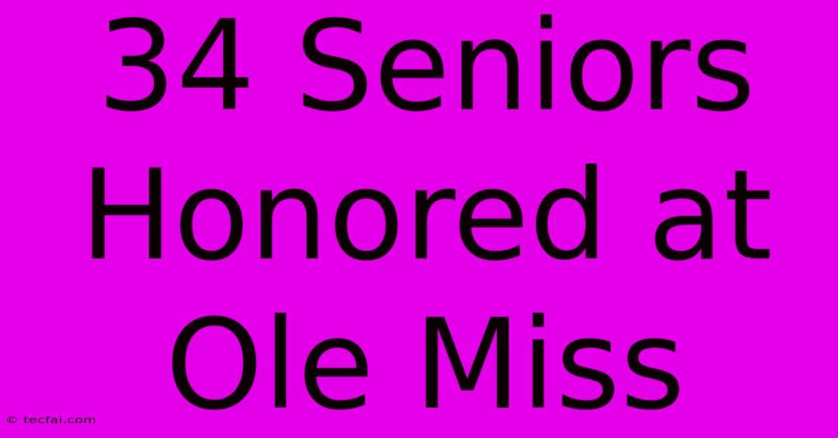 34 Seniors Honored At Ole Miss