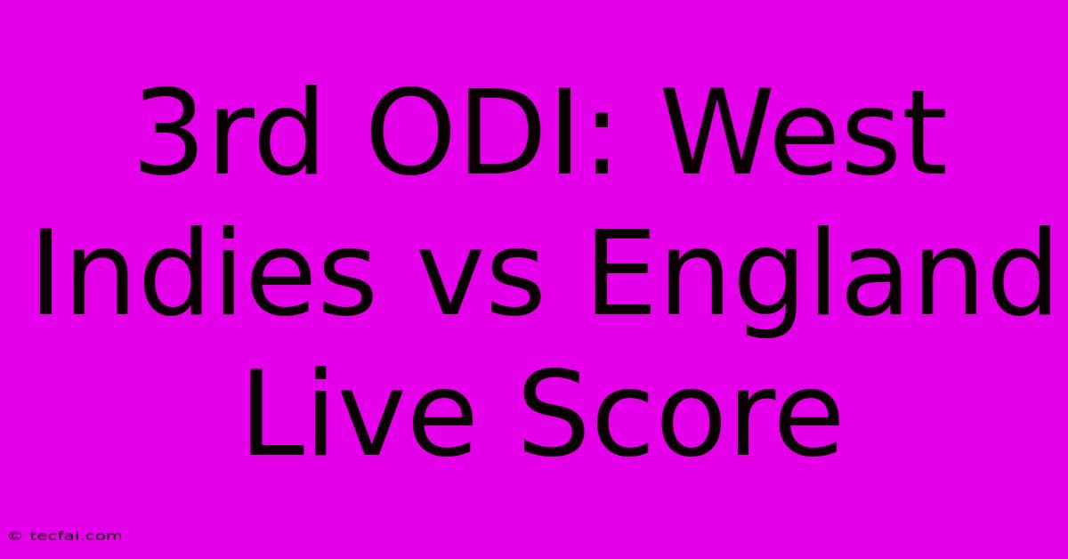 3rd ODI: West Indies Vs England Live Score