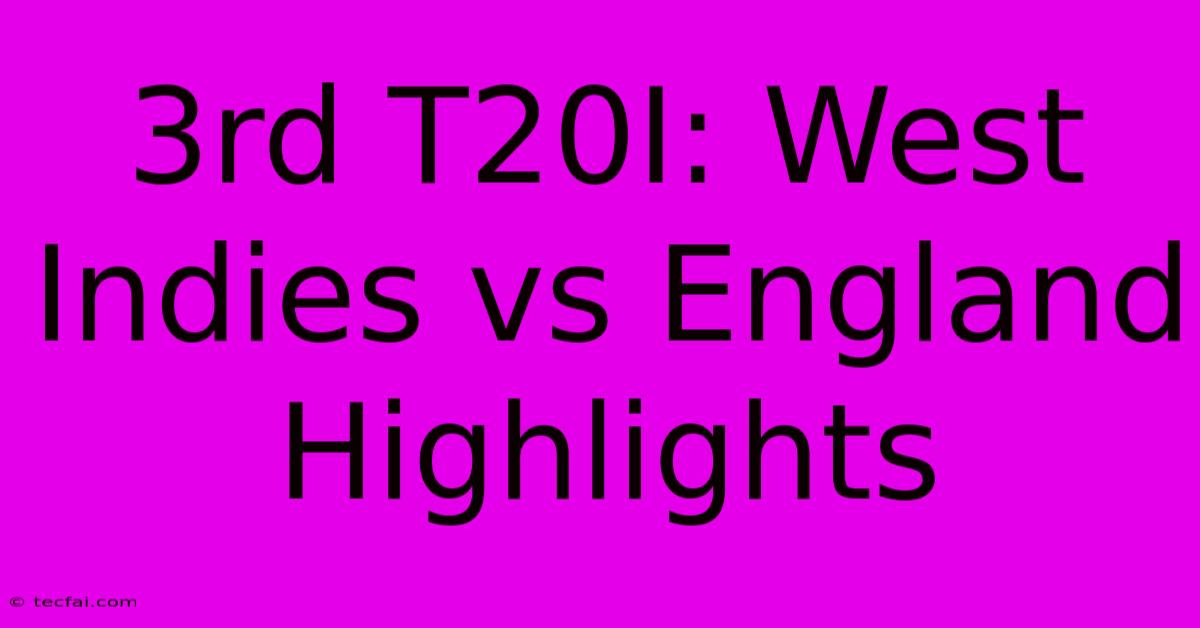 3rd T20I: West Indies Vs England Highlights