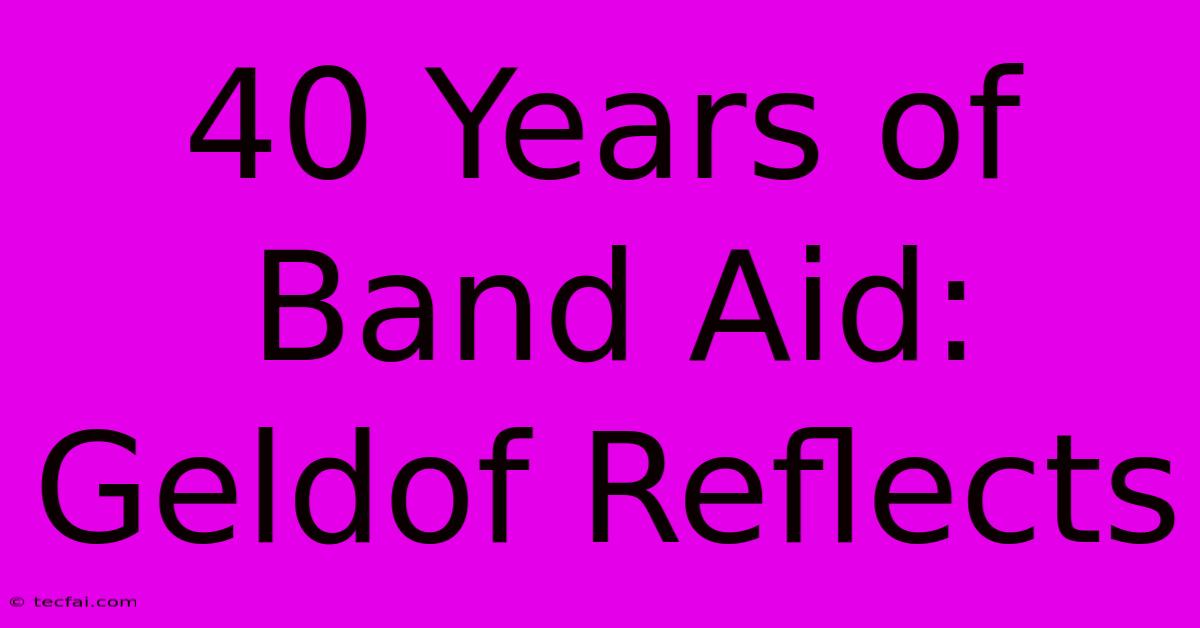 40 Years Of Band Aid: Geldof Reflects