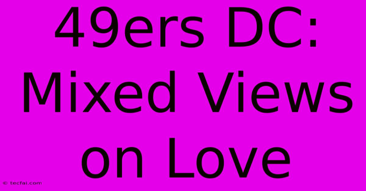 49ers DC: Mixed Views On Love