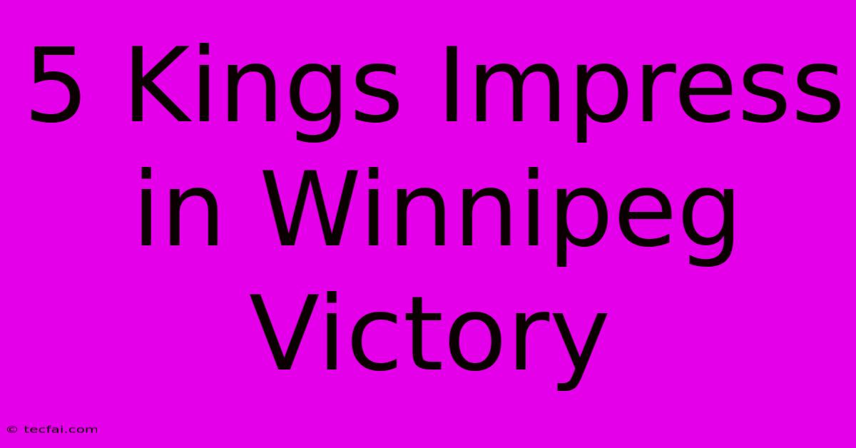 5 Kings Impress In Winnipeg Victory