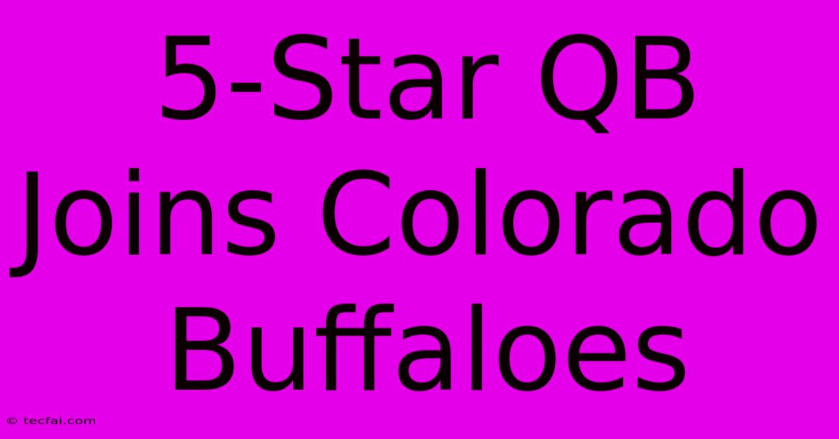 5-Star QB Joins Colorado Buffaloes