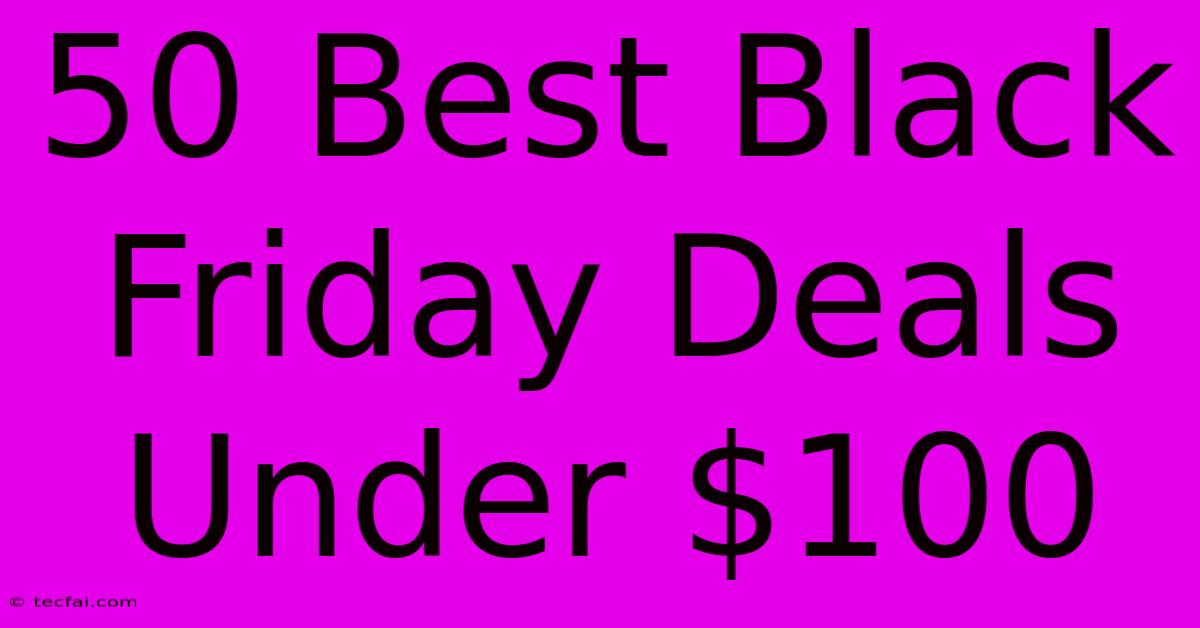 50 Best Black Friday Deals Under $100