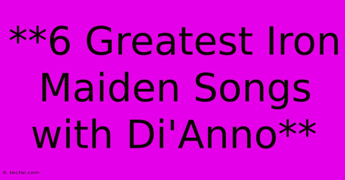 **6 Greatest Iron Maiden Songs With Di'Anno**