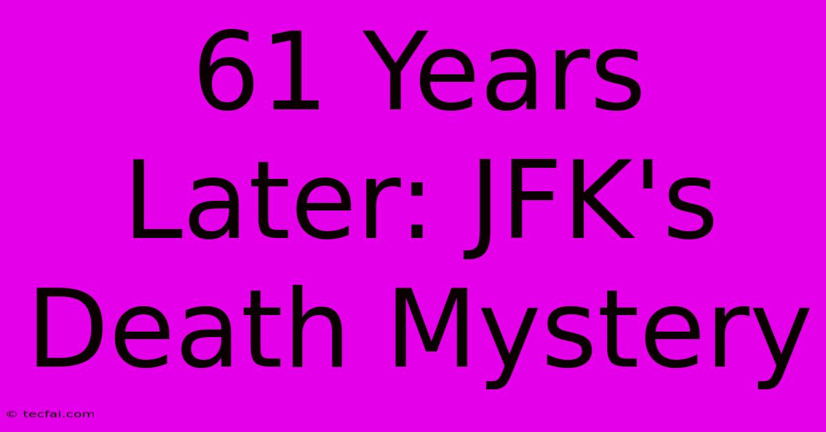 61 Years Later: JFK's Death Mystery