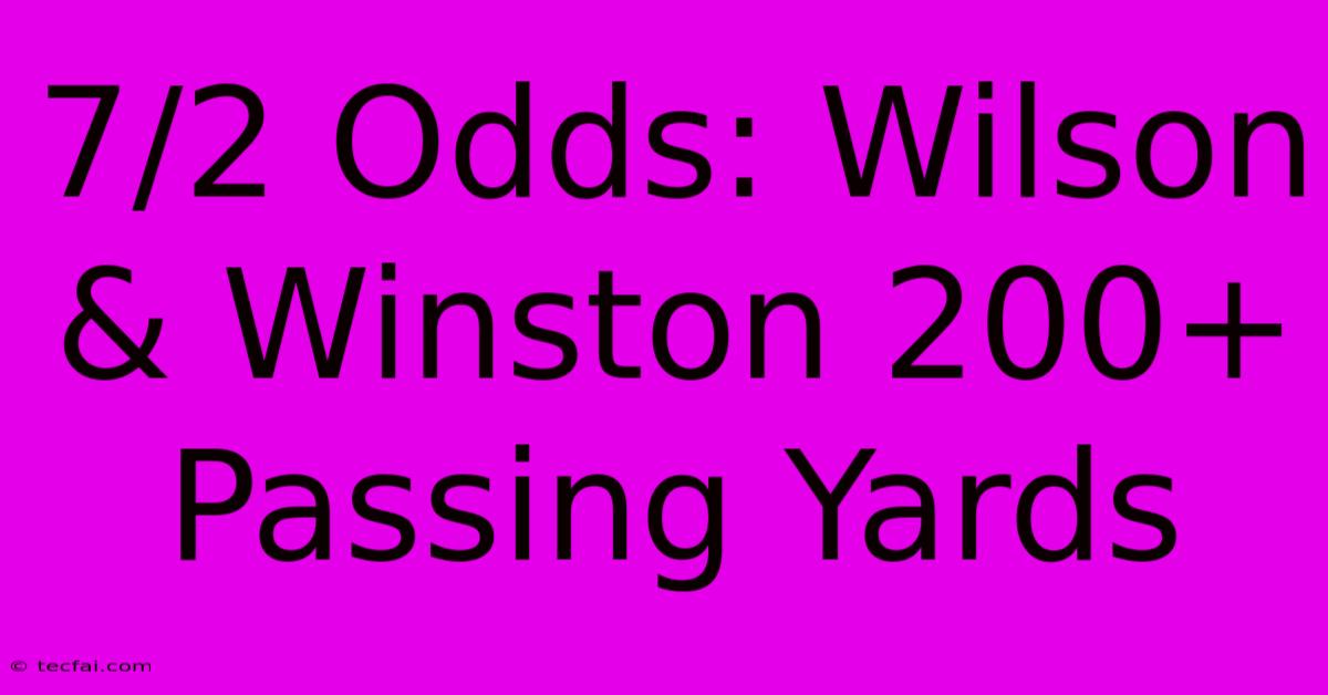 7/2 Odds: Wilson & Winston 200+ Passing Yards