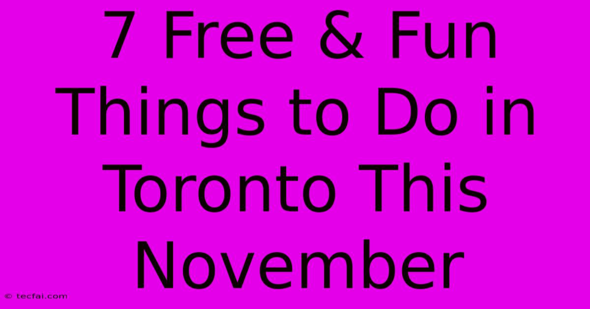 7 Free & Fun Things To Do In Toronto This November 