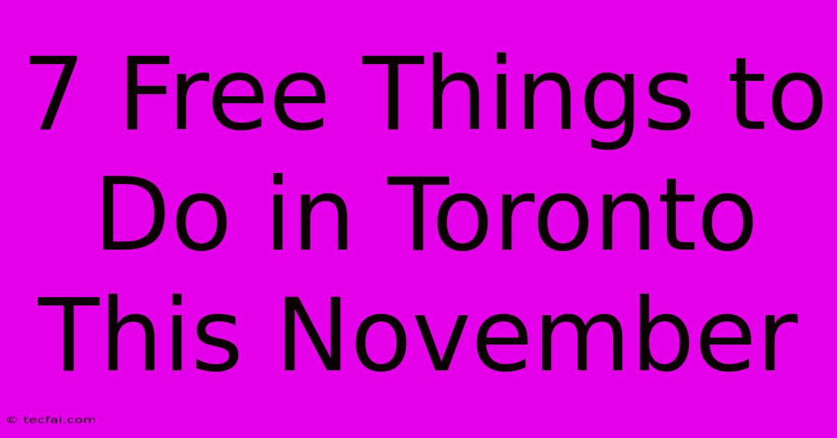 7 Free Things To Do In Toronto This November