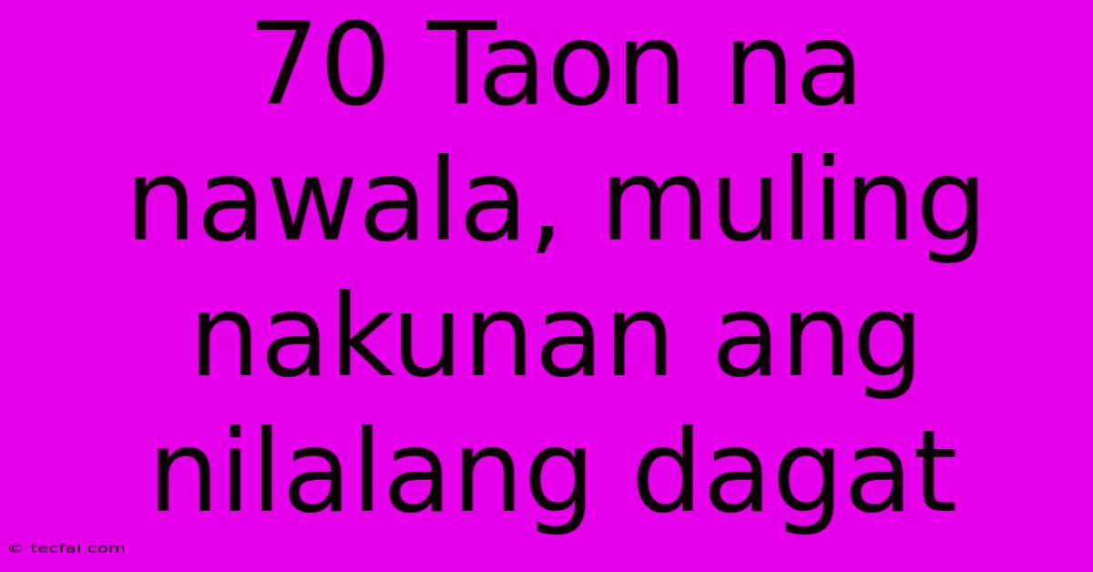 70 Taon Na Nawala, Muling Nakunan Ang Nilalang Dagat