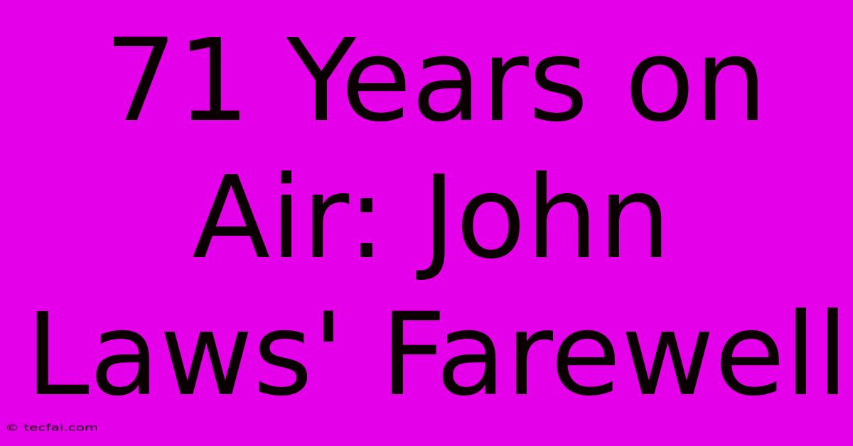 71 Years On Air: John Laws' Farewell