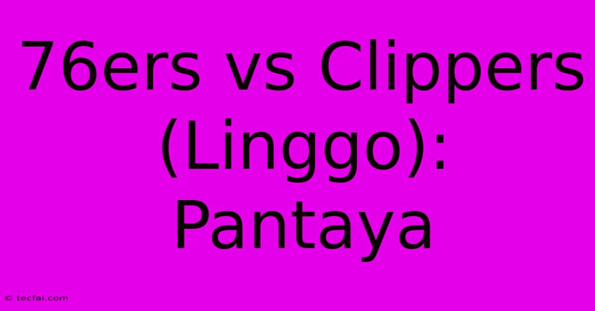 76ers Vs Clippers (Linggo):  Pantaya