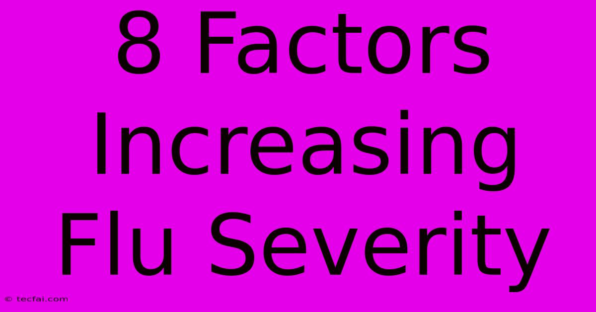 8 Factors Increasing Flu Severity