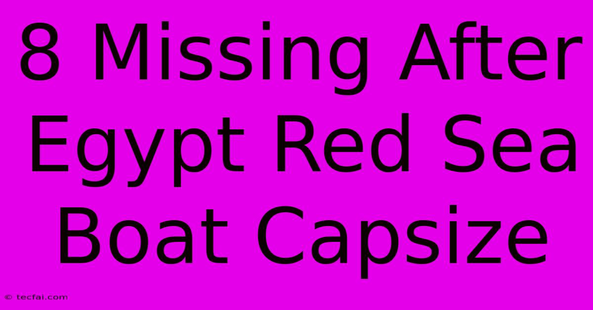 8 Missing After Egypt Red Sea Boat Capsize