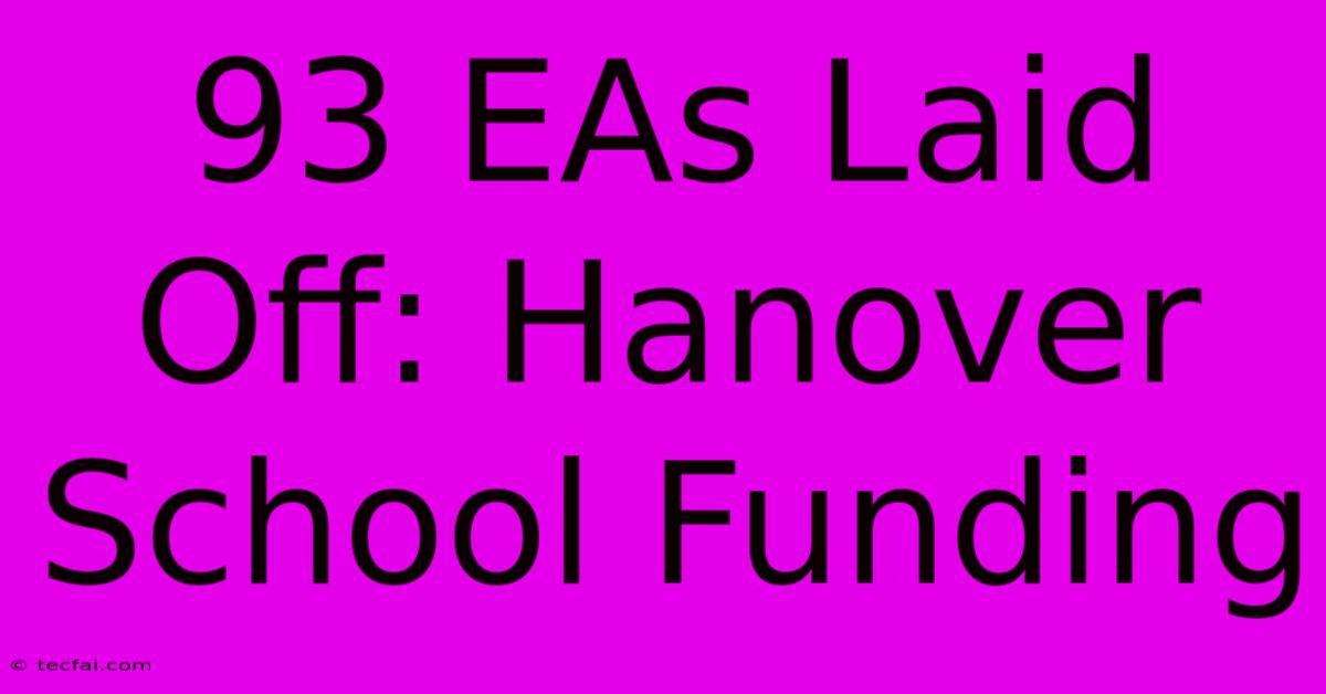 93 EAs Laid Off: Hanover School Funding