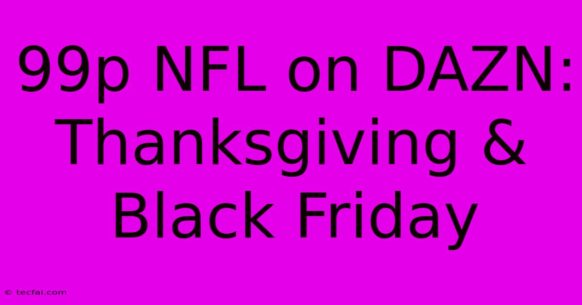 99p NFL On DAZN: Thanksgiving & Black Friday