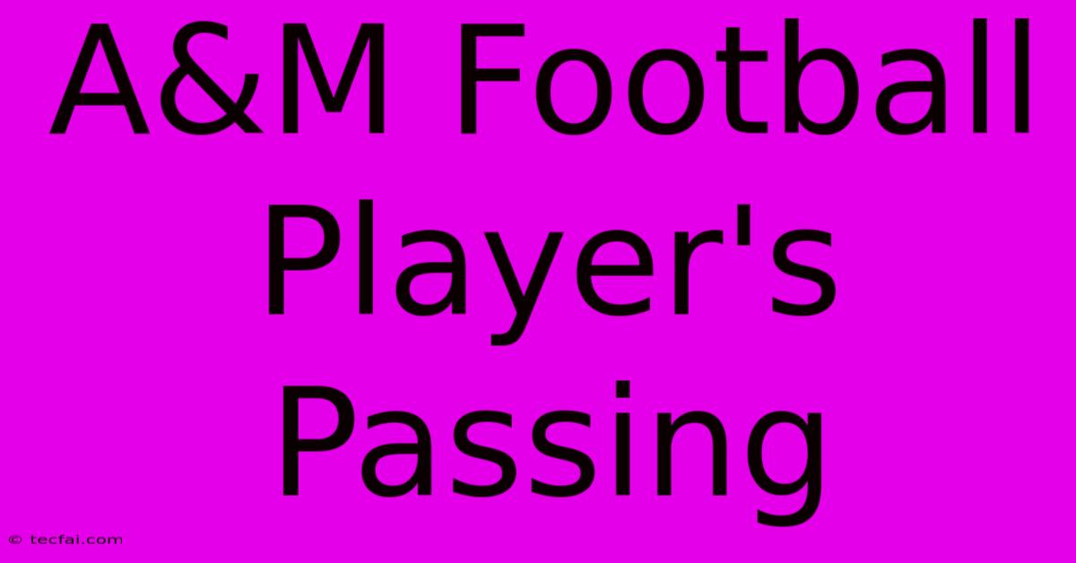 A&M Football Player's Passing