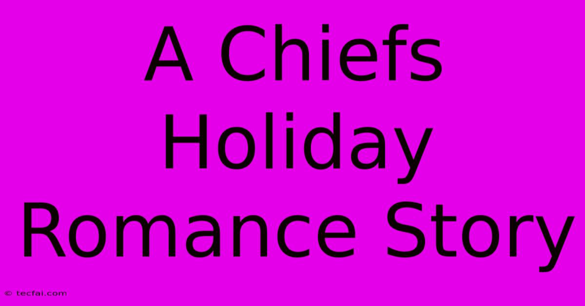 A Chiefs Holiday Romance Story