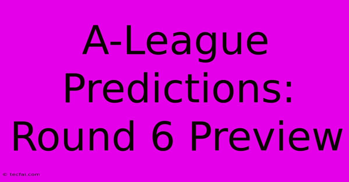 A-League Predictions: Round 6 Preview