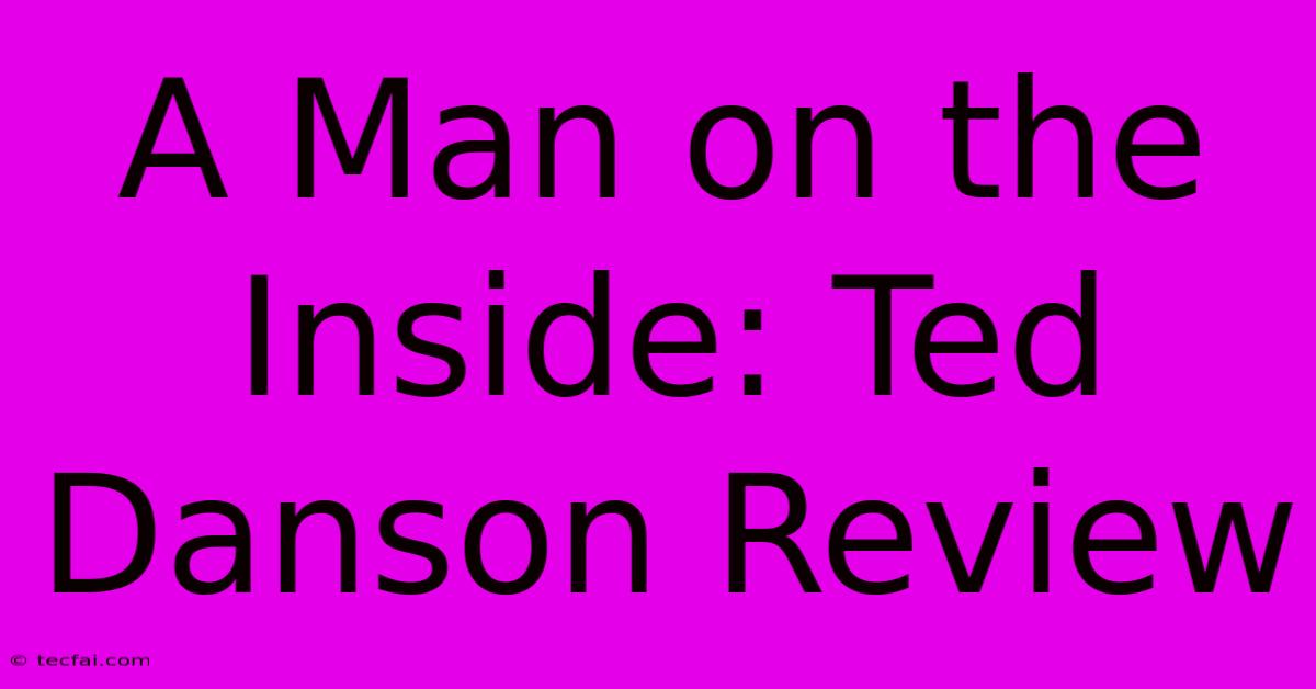 A Man On The Inside: Ted Danson Review