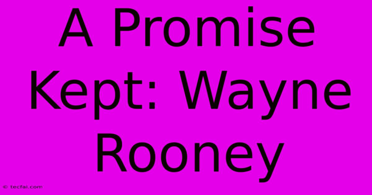 A Promise Kept: Wayne Rooney