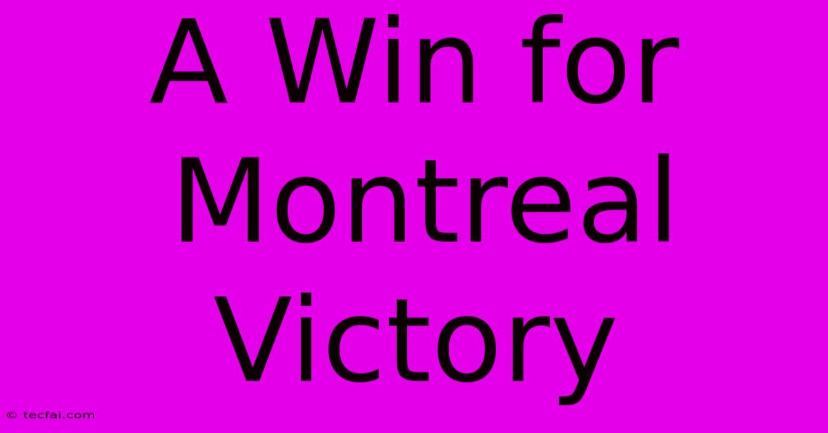 A Win For Montreal Victory