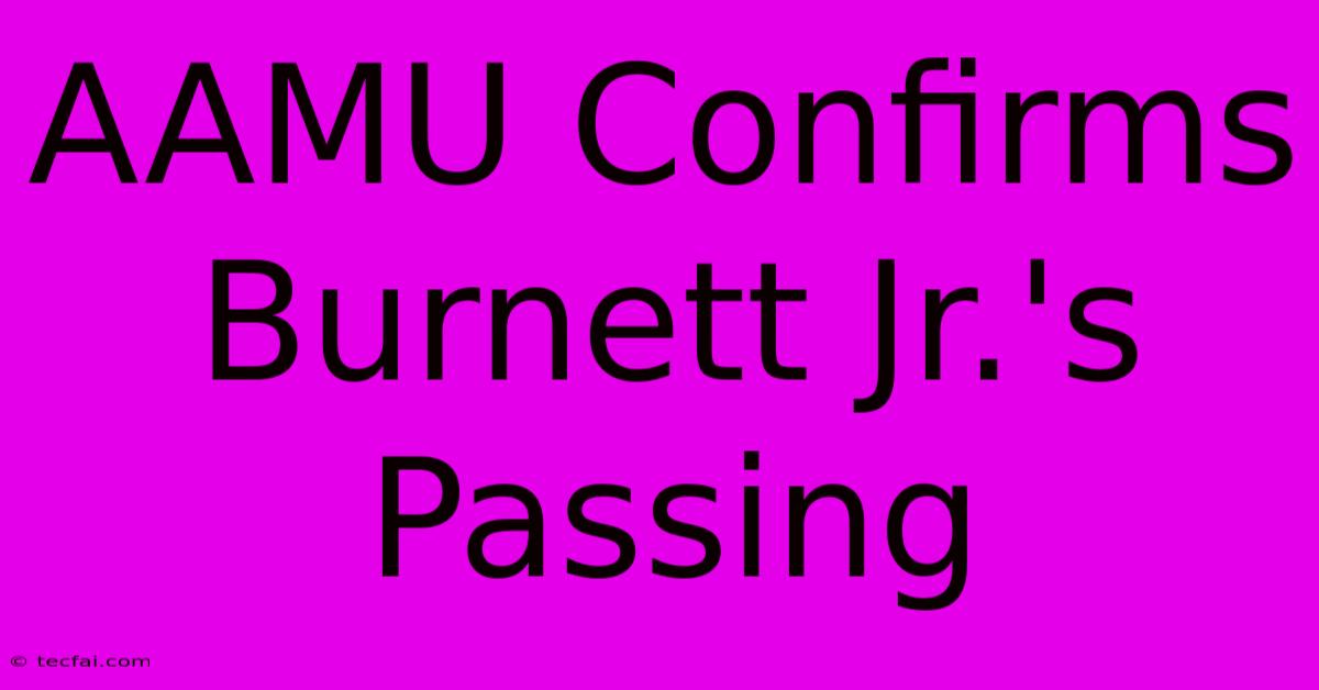 AAMU Confirms Burnett Jr.'s Passing