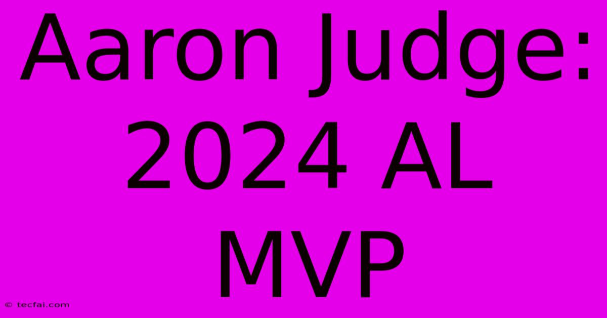 Aaron Judge: 2024 AL MVP