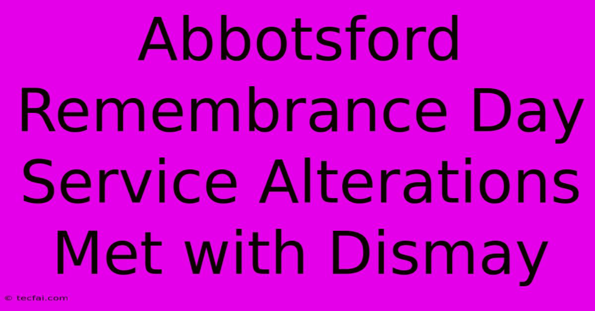 Abbotsford Remembrance Day Service Alterations Met With Dismay