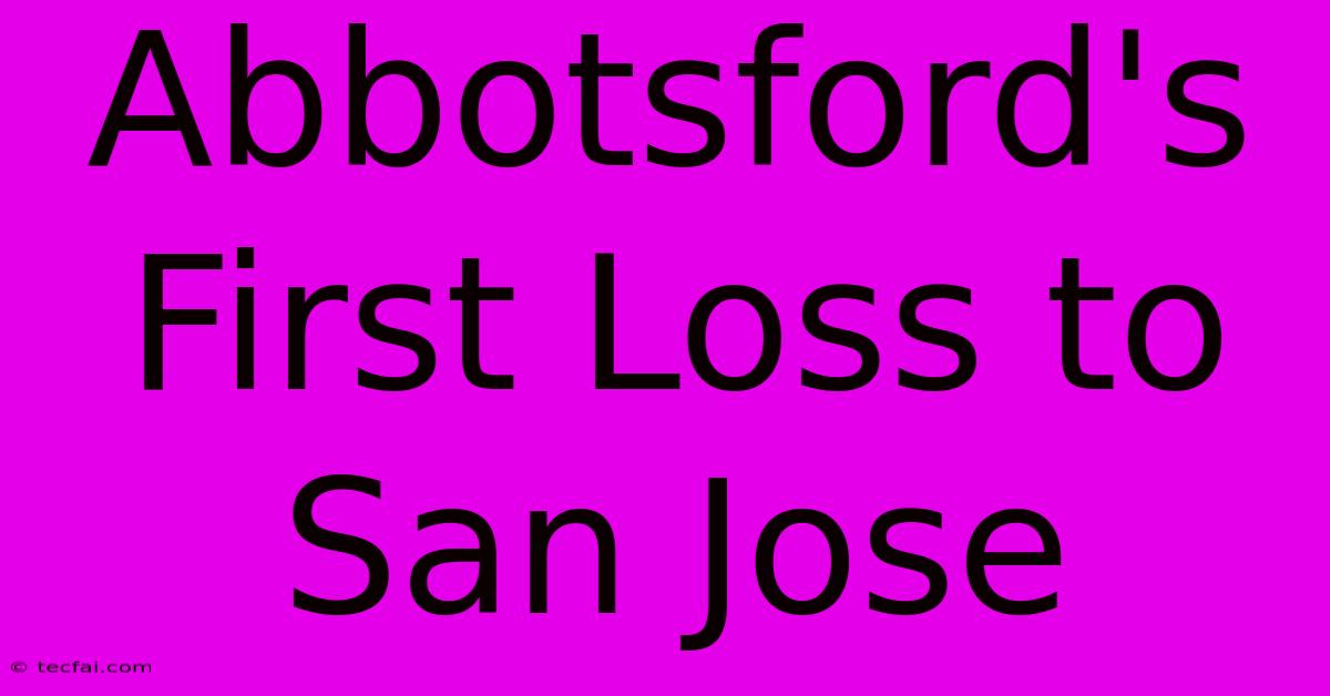 Abbotsford's First Loss To San Jose