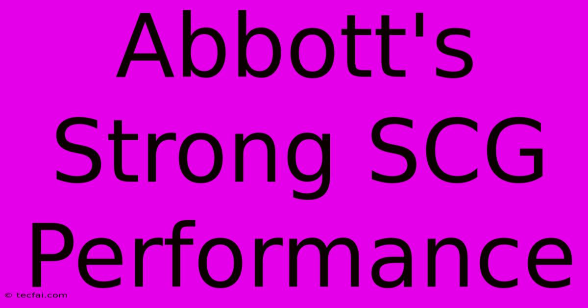 Abbott's Strong SCG Performance