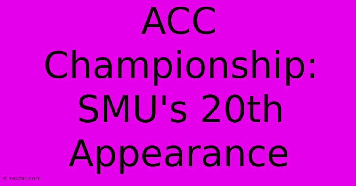 ACC Championship: SMU's 20th Appearance