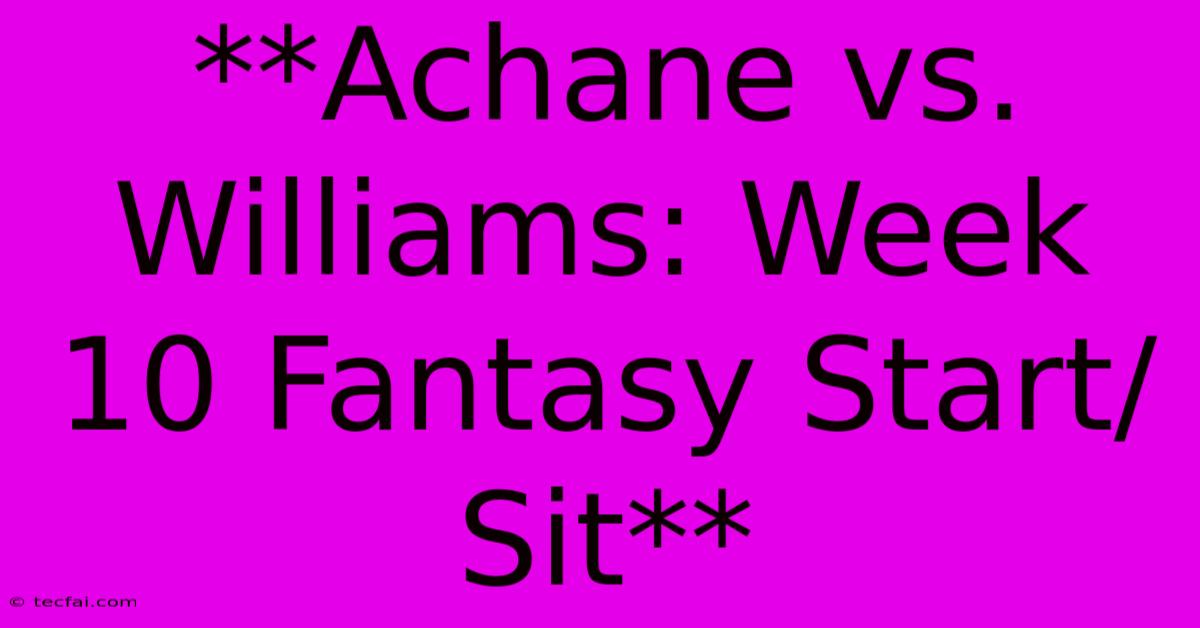 **Achane Vs. Williams: Week 10 Fantasy Start/Sit**