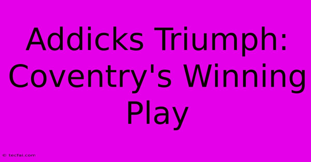 Addicks Triumph: Coventry's Winning Play