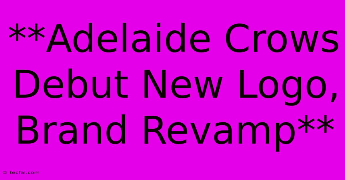 **Adelaide Crows Debut New Logo, Brand Revamp**