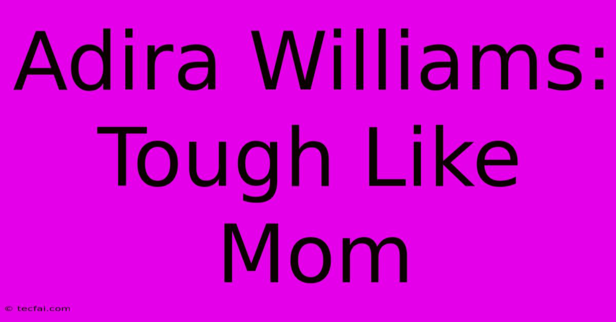 Adira Williams: Tough Like Mom