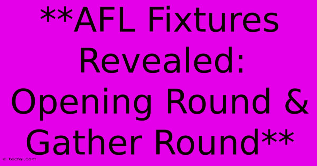 **AFL Fixtures Revealed: Opening Round & Gather Round**