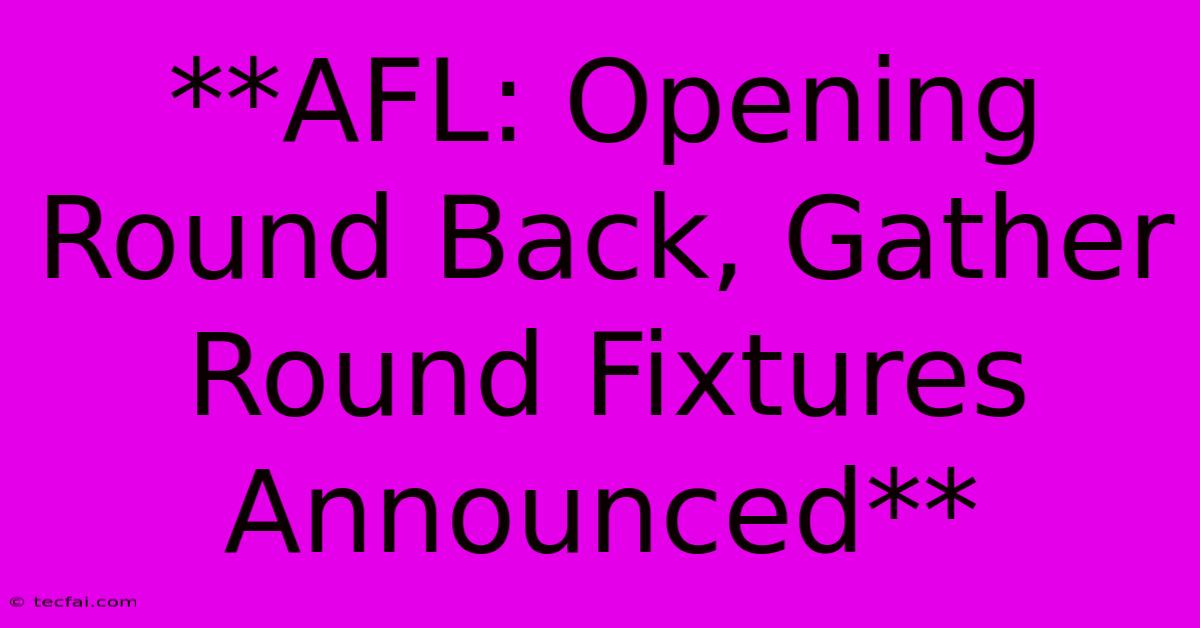 **AFL: Opening Round Back, Gather Round Fixtures Announced** 