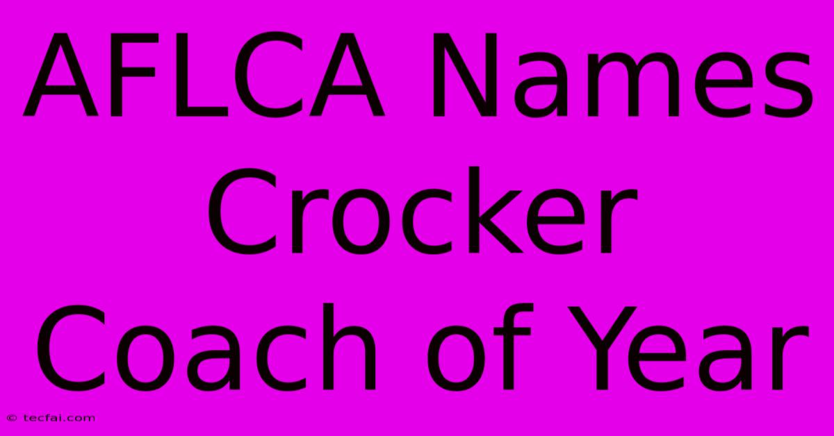 AFLCA Names Crocker Coach Of Year