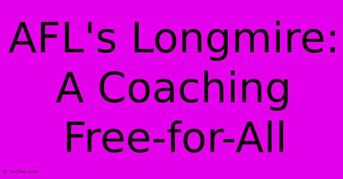 AFL's Longmire: A Coaching Free-for-All